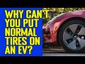 Why Can't You Put Normal Tires on an EV? EV Tire Technology Explained (Weight, Torque, Noise, Range)