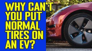 Why Can't You Put Normal Tires on an EV? EV Tire Technology Explained (Weight, Torque, Noise, Range)