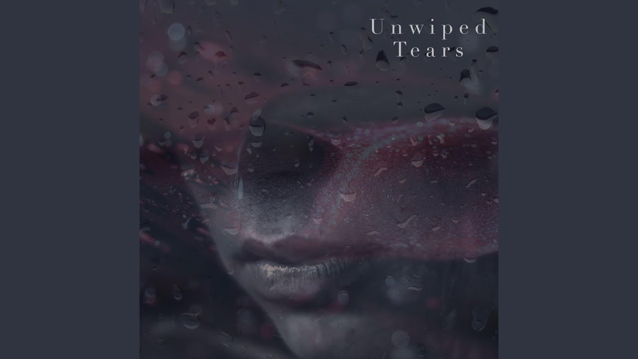 Unwiped Tears
