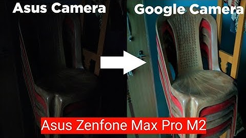 Asus Max Pro M2 Google camera | Enable Front portrait | Night Sight |Enable Camera 2 Api,Gcam M2 Pro