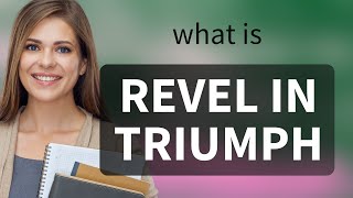 Revel in Triumph Understanding the Phrase