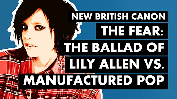 The Fear: How Lily Allen Took Down the Pop Machine From the Inside I New British Canon