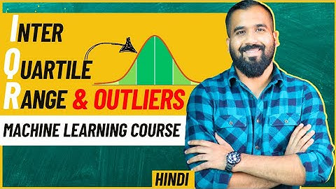 Interquartile Range (IQR) and Outliers Explained in Hindi l Machine Learning Course l Statistics