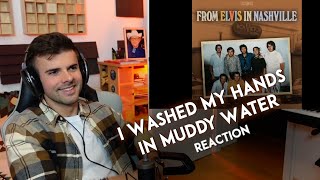 MUSICIAN REACTS to Elvis Presley - &quot;I Washed My Hands In Muddy Water&quot;