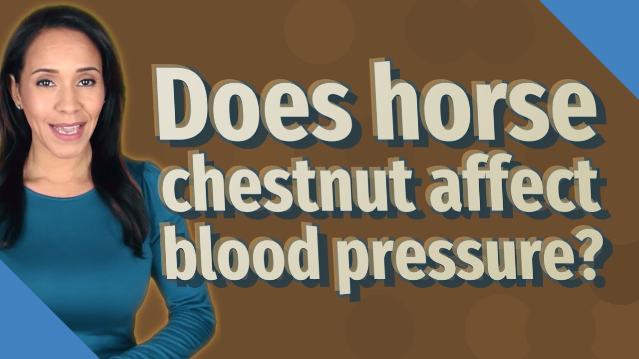 Does horse chestnut affect blood pressure? YouTube