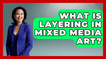 What Is Layering in Mixed Media Art? | Drawing and Painting Academy