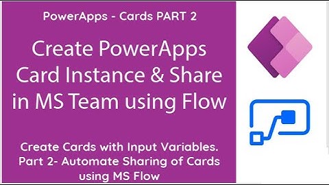 Power Apps Cards - Create Card Instance & Share in MS Team using Power Automate