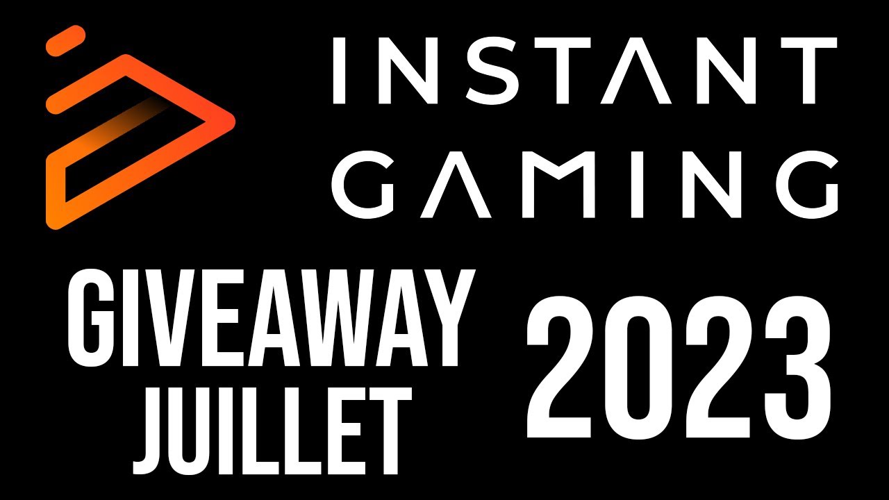 GIVEAWAY INSTANTGAMING JUILLET 2023 YouTube