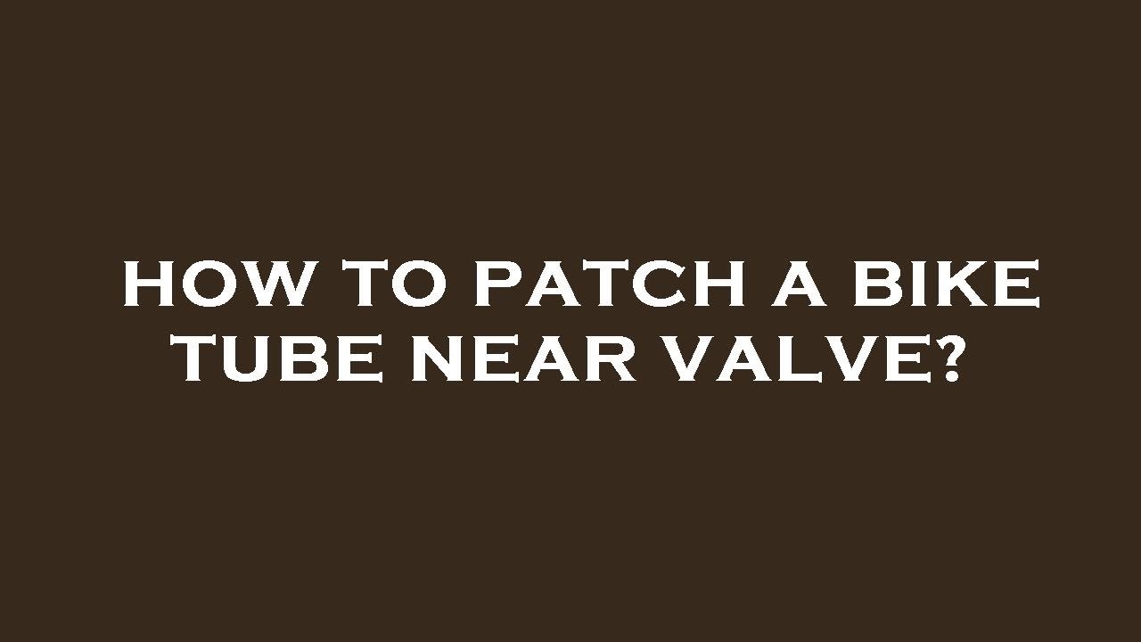 How to patch a bike tube near valve? YouTube