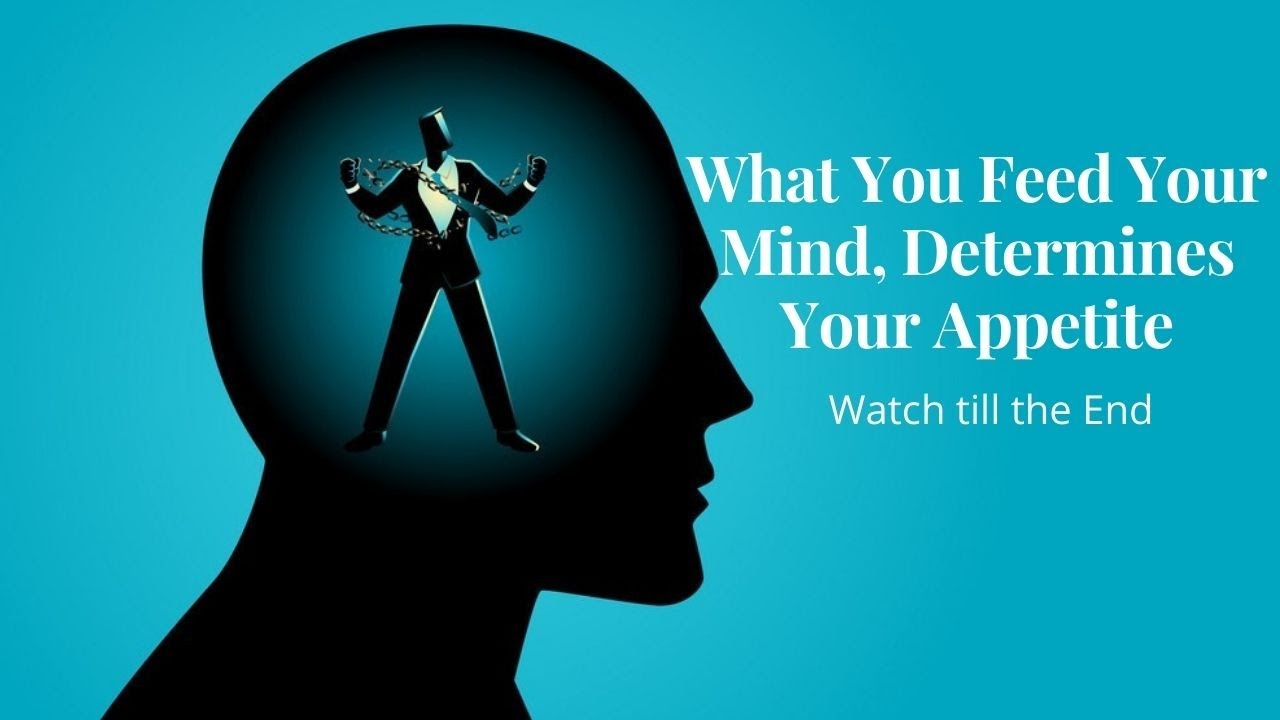 What You Feed Your Mind Determines Your Appetite // Simple Philosophy ...