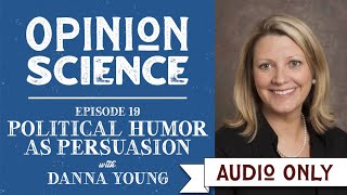 Dr. Dannagal Young: Political Humor as Persuasion (Podcast Episode)