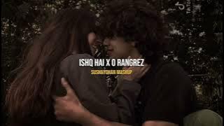 Ishq hai x O Rangrez - Sush & Yohan (Mashup) | Full Version
