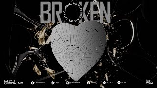 BROKEN - DJ TYTY [ORIGINAL MIX]