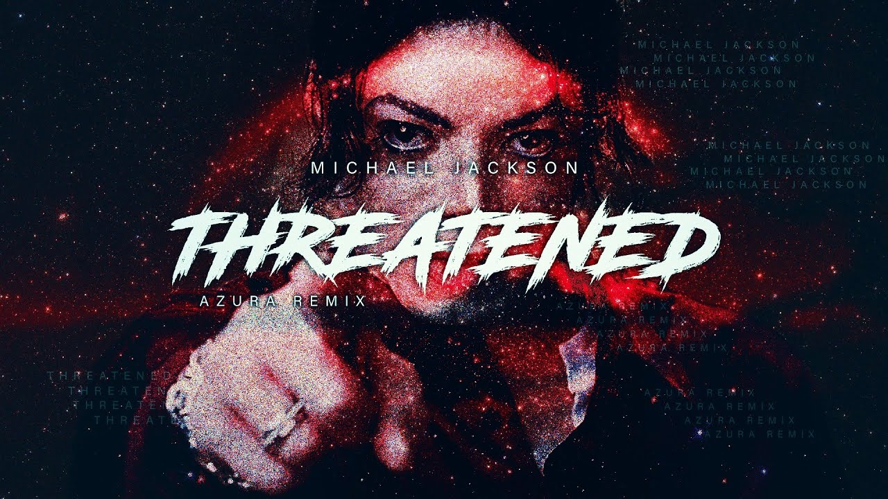 Michael Jackson – Threatened (Azura Remix)