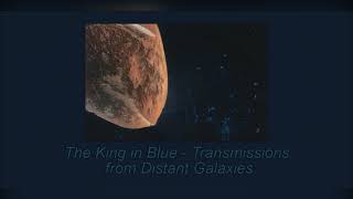 King in Blue ~ Transmissions from Distant Galaxies ﾉ 𝚕𝚘-𝚏𝚒 𝚊𝚖𝚋𝚒𝚎𝚗𝚝 𝙴𝙿 ﾉ