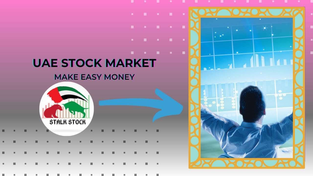 Invest In UAE Stock Market - Easy Money!!!!