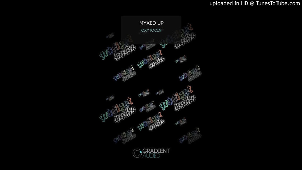 Myxed Up - Oxytocin