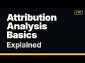 The Entire Attribution Analysis Explained in 2 Minutes