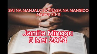 Jamita Minggu 5 Mei 2024, Sai Manjalo do Nasa Na Mangido: Mateus 7:1-11