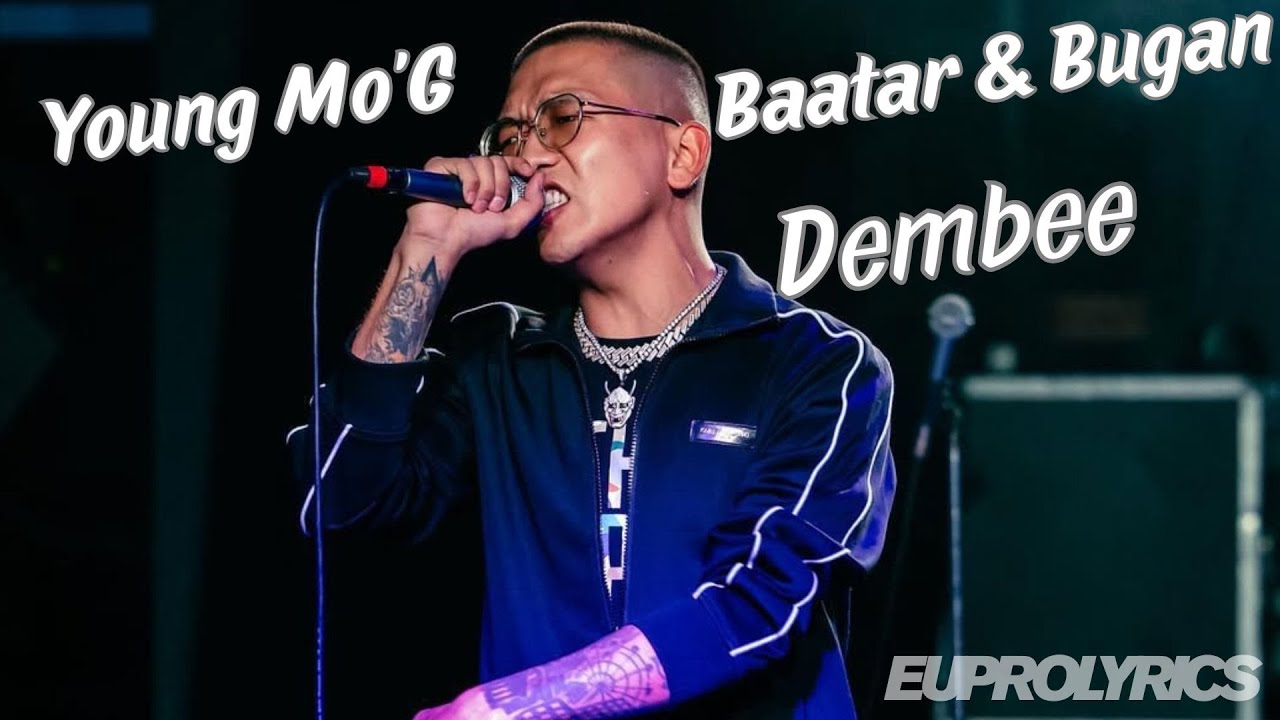 YOUNG MO'G FT THE BAATAR & BUGAN - DEMBEE |LYRICS|