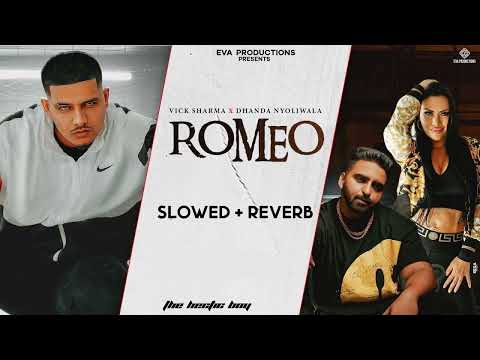 ROMEO (SLOWED + REVERB) | VICK SHARMA | DHANDA NYOLIWALA | BAMBOO BEAT I NEW HARYANVI SONG 2022