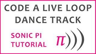 Sonic Pi Tutorial - Live Loop Dance Track