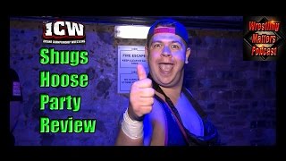 Wrestling Matters Podcast Extra - ICW podcast Shug's Hoose Party 1 Review