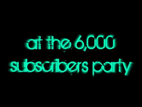 6,000 Subscribers [PARTY OVER] - 6,000 Subscribers [PARTY OVER]