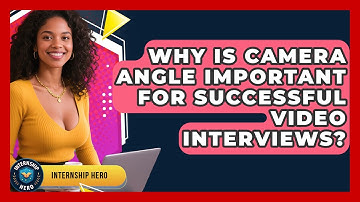 Why Is Camera Angle Important For Successful Video Interviews? - Internship Hero