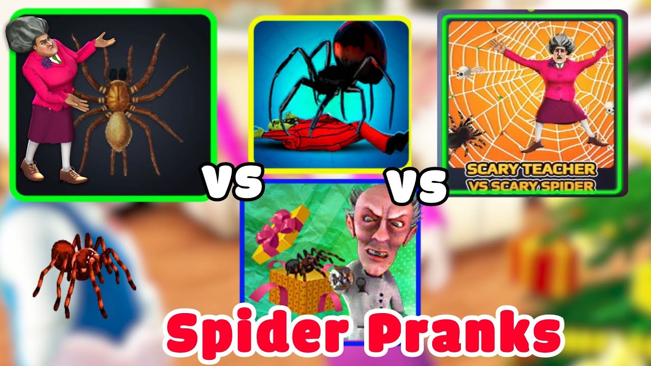 Scary Teacher 3D, Scary Stranger 3D, Mad Scientist All Spider Pranks