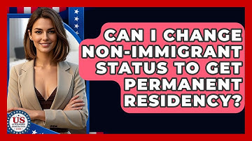 Can I Change Non-immigrant Status To Get Permanent Residency? - US Citizenship Immigration Guide