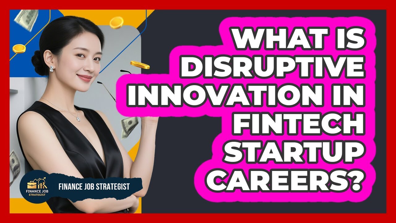 What Is Disruptive Innovation In FinTech Startup Careers? - Finance Job Strategist
