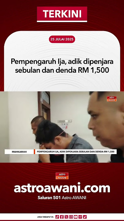 [TERKINI] Pempengaruh Ija, adik dipenjara sebulan dan denda RM 1,500