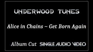 Alice in Chains ~ Get Born Again ~ 1999 ~ Single Audio Video