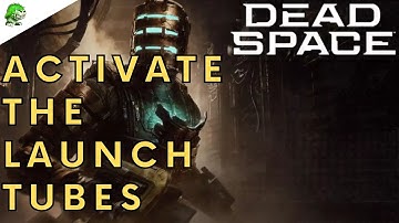 Dead Space Remake Activate the Launch Tubes