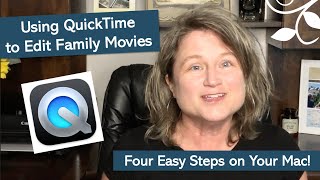 Using QuickTime to Edit Your Family Videos - Four FAST Steps!