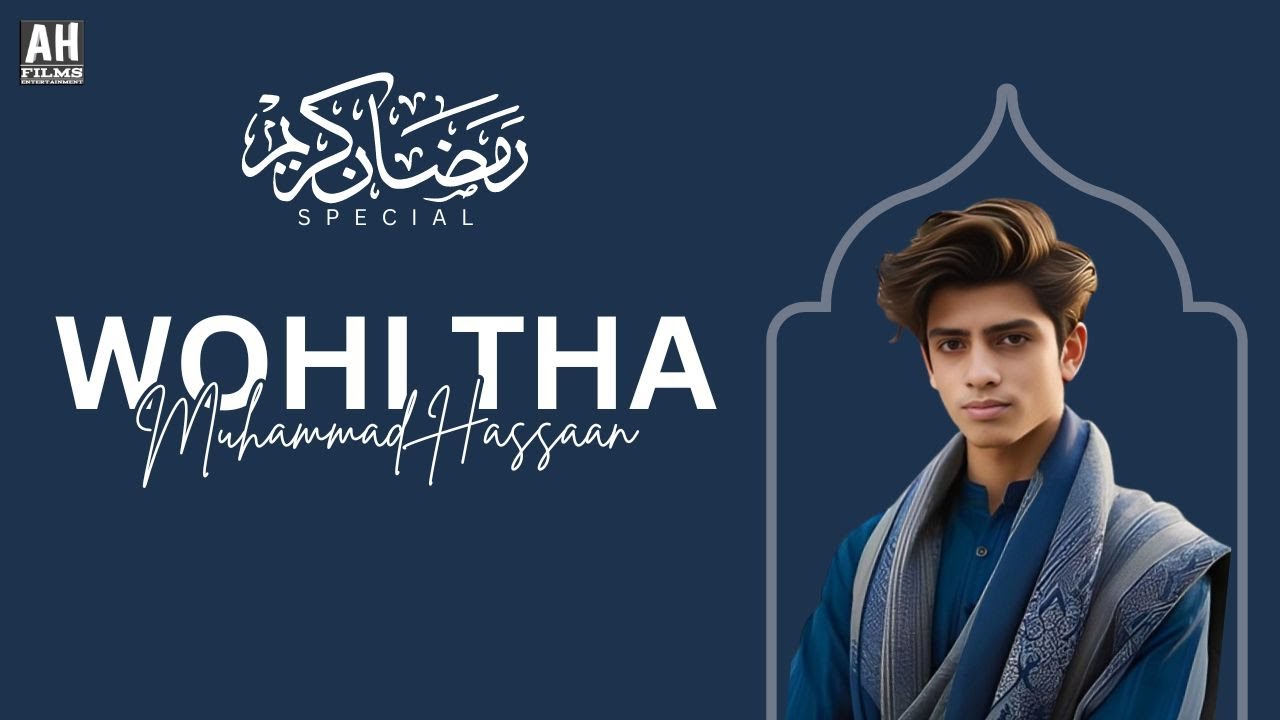 Wohi Tha | Ramadan Nasheed | M. Hassaan | AH Films Entertainment