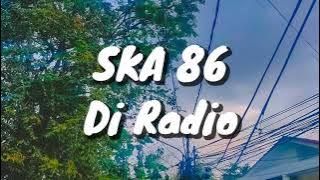 SKA 86 - Di Radio (Ku Gadaikan Cintaku) (Lirik)