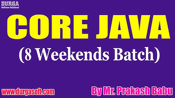 CORE JAVA (8 Weekends Batch) tutorials || by Mr. Prakash Babu On 22-05-2021 @4PM IST