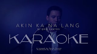 Akin Ka Na Lang Cover By Erik Santos karaokeinstrumentalminus One