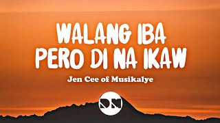 Video voorbeeld van "Walang Iba Pero Di Na Ikaw (Lyrics) | Jen Cee of Musikalye"