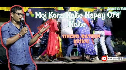 Moj Kora Nelte Napay Ora Nelte //Singer-Rathin Kisku //New Santali Program Video 2020