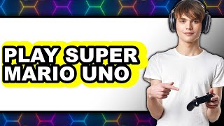 How To Play Super Mario Uno (Full Guide)