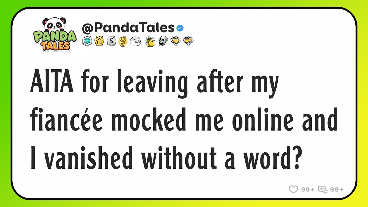 AITA for leaving after my fiancée mocked me online and I vanished without a word?