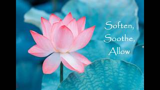 Soften, Soothe, Allow