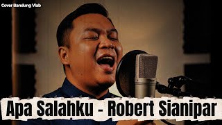 Apa Salahku  Robert Sianipar cover  Bandung Vlab