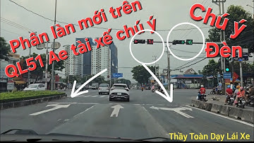 Cập nhật tình hình QL51 mới nhất phân làn  mới nhất trước ngày 17/11 đi sao cho đúng và an toàn hơn 