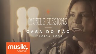 Video thumbnail of "Heloisa Rosa - Casa do Pão (Live Session)"