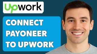 How To Connect Payoneer To Upwork [2025 Guide]