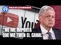 Amlo abre oootro frente ahora contra youtube